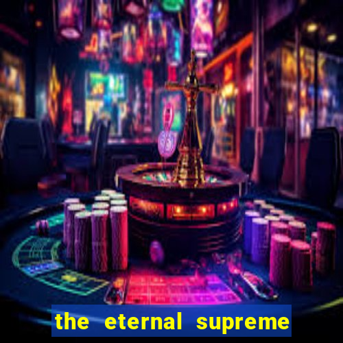 the eternal supreme pt br